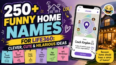 funny home names for Life360 with clever, cute, and hilarious ideas