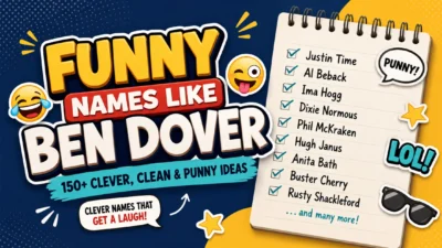 Funny names like Ben Dover with 150+ clever, clean, and punny name ideas